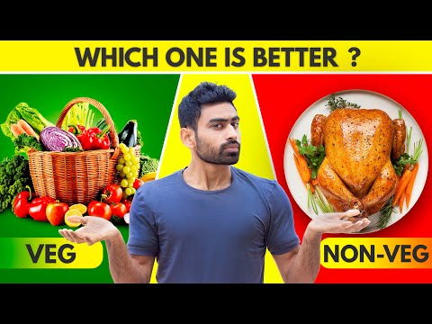 Veg vs Non Veg | Which is Better? (or Vegan?)
