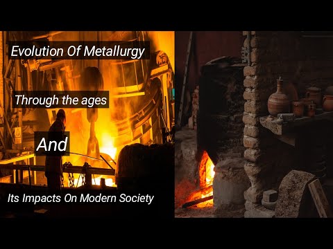 Evolution Of Metallurgy Through The Ages And Its Impact On Modern Society.