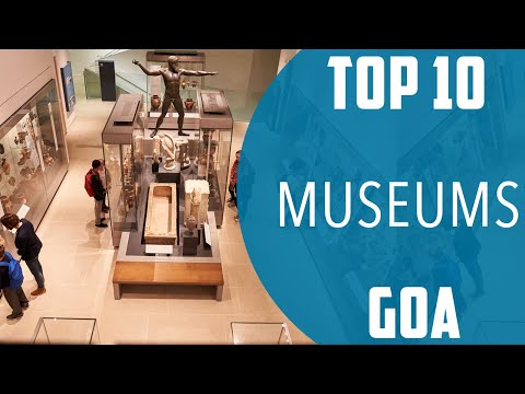 Top 10 Best Museums to Visit in Goa | India - English