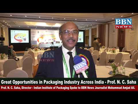 Great Opportunities in Packaging Industry Across India - Prof. N. C. Saha | BBN NEWS