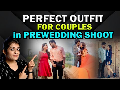 What to WEAR in your PREWEDDING Shoot? Perfect OUTFIT Ideas for all couples & photographers