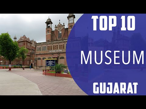 Top 10 Best Museums to Visit in Gujarat | India - English