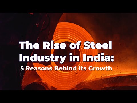 The Rise of Steel Industry in India: 5 Reasons Behind Its Growth