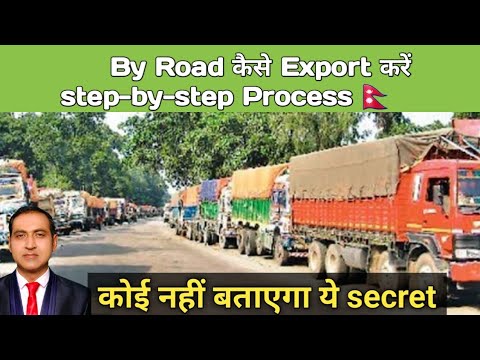 how to export by road step by step, export by road, nepal border crossing with india