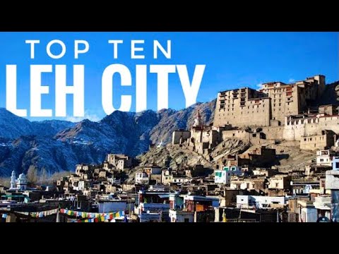 Top 10 Beautiful Tourist Places to Visit in Leh City, Ladakh