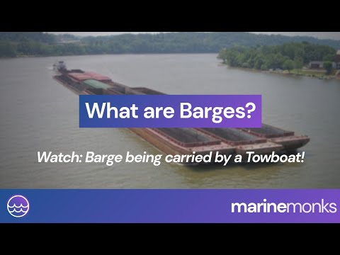 What are Barges? | Watch: A barge boat being carried by a Towboat | marinemonks