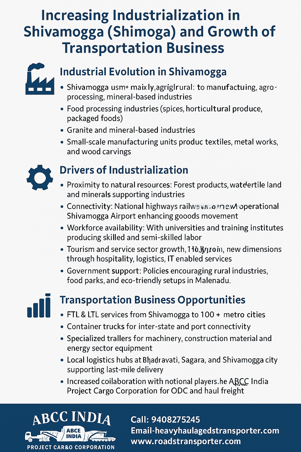 Increasing industrialization in (Shivamogga) Shimoga and hence continuously increasing transportation business