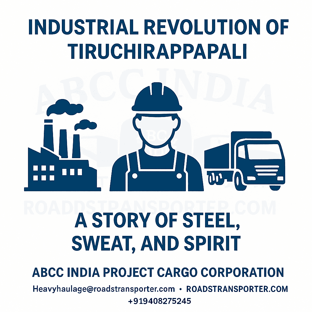 Industrial Revolution of Tiruchirappalli — A Story of Steel, Sweat, and Spirit